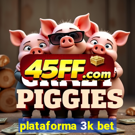plataforma 3k bet